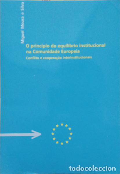 books: MOURA E SILVA. (Miguel) - O PRINC&Iacute;PIO DO EQUIL&Iacute;BRIO INSTITUCIONAL NA COMUNIDADE EUROPEIA.