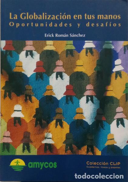 Libros: S&Aacute;NCHEZ. (Erick Rom&aacute;n) - LA GLOBALIZACI&Oacute;N EN TUS MANOS OPORTUNIDADES Y DESAF&Iacute;OS. [2.&ordf; EDI&Ccedil;&Atilde;O]