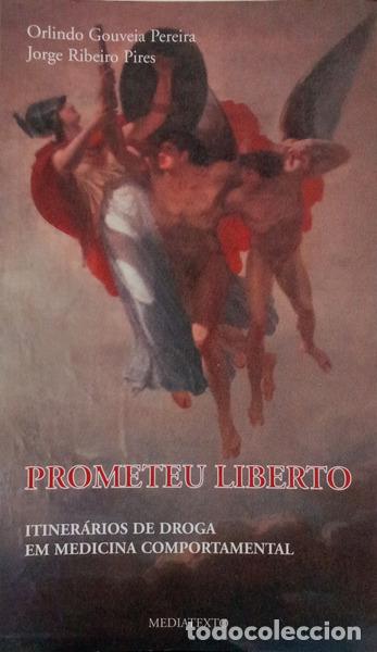 Libros: GOUVEIA PEREIRA. (Orlindo) e Jorge Ribeiro Pires. - PROMETEU LIBERTO: ITINER&Aacute;RIOS DE DROGA EM MEDICI