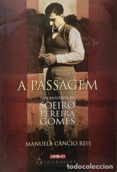 Libri di seconda mano: C&Acirc;NCIO REIS. (Manuela) - A PASSAGEM, UMA BIOGRAFIA DE SOEIRO PEREIRA GOMES.
