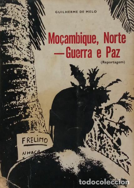 Libros: FERNANDES DE MELO. (Guilherme Jos&eacute;) - MO&Ccedil;AMBIQUE, NORTE: GUERRA E PAZ (REPORTAGEM).