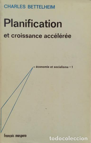 Libros: BETTELHEIM. (Charles) - PLANIFICATION ET CROISSANCE ACC&Eacute;L&Eacute;R&Eacute;E. [2.&ordf; EDI&Ccedil;&Atilde;O]