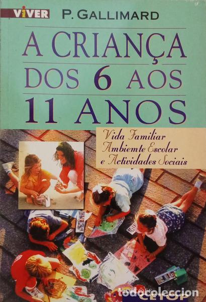books: GALIMARD. (Pierre) - A CRIAN&Ccedil;A DOS 6 AOS 11 ANOS. [1.&ordf; EDI&Ccedil;&Atilde;O]