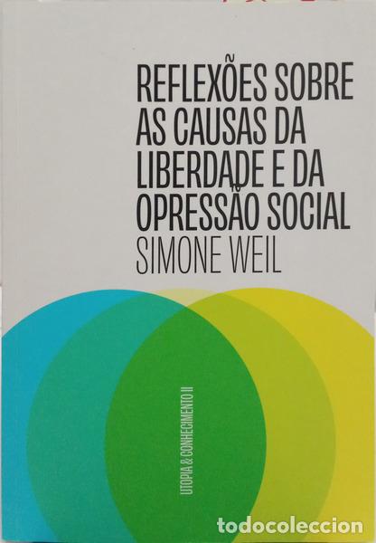 books: WEIL. (Simone) - REFLEX&Otilde;ES SOBRE AS CAUSAS DA LIBERDADE E DA OPRESS&Atilde;O SOCIAL.
