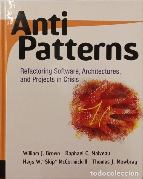 Libros: BROWN. (William J.) e outros. - ANTIPATTERNS: REFACTORING SOFTWARE, ARCHITECTURES, AND PROJECTS IN C - Foto 1