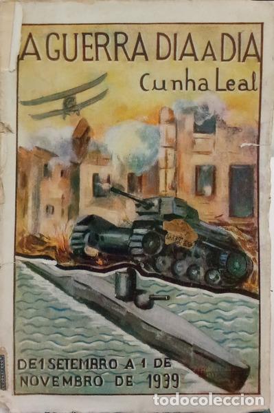 Libros: CUNHA LEAL. (Francisco Pinto da) - A GUERRA DIA A DIA. [4 VOLS.]