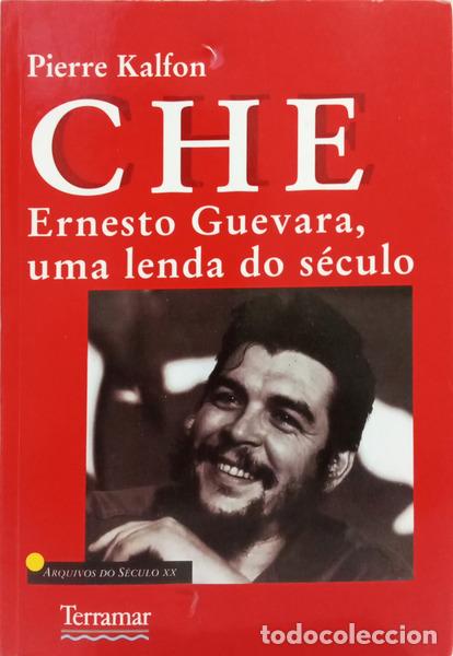 Libros: KALFON. (Pierre) - CHE, ERNESTO GHUEVARA, UMA LENDA DO S&Eacute;CULO. [1.&ordf; EDI&Ccedil;&Atilde;O]
