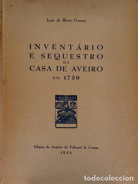 books: BIVAR GUERRA. (Lu&iacute;s de) - INVENT&Aacute;RIO E SEQUESTRO DA CASA DE AVEIRO EM 1759.