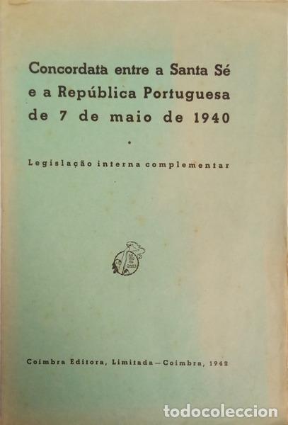 books: CONCORDATA ENTRE A SANTA S&Eacute; E A REP&Uacute;BLICA PORTUGUESA DE 7 DE MAIO DE 1940. LEGISLA&Ccedil;&Atilde;O INTERNA COMPLE