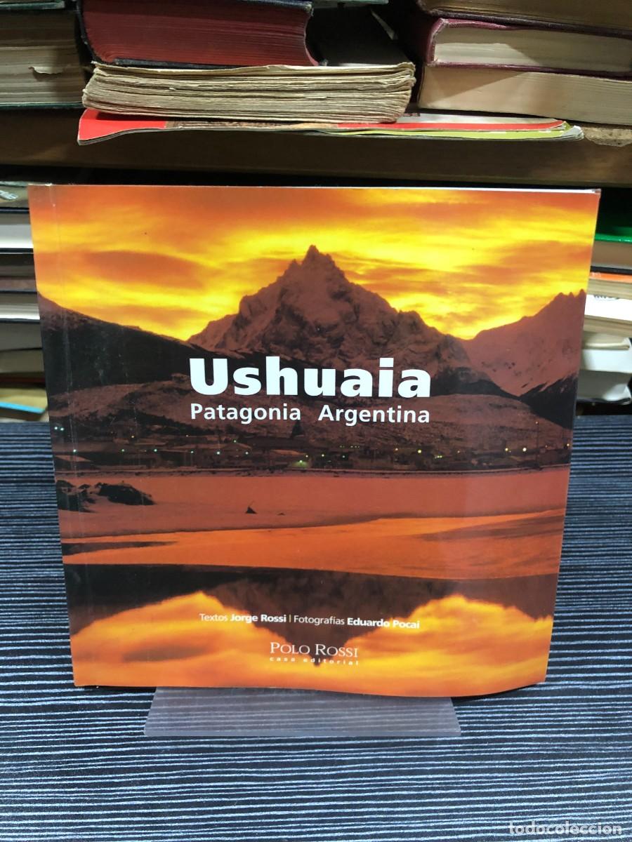 Livres: Ushuaia. Patagonia Argentina Jorge Rossi (Texto) / Eduardo Pocai (Fotos)