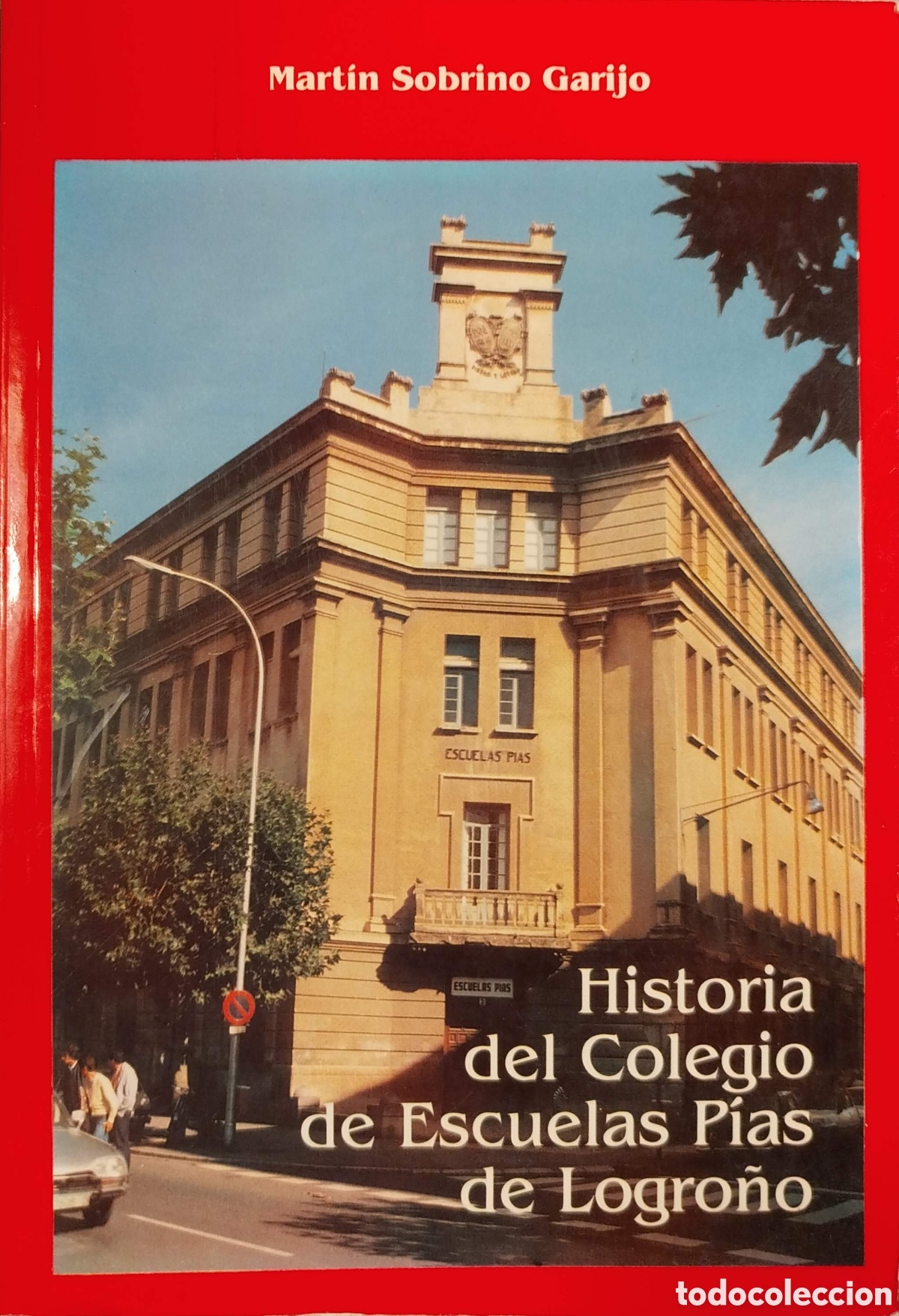 books: Historia del Colegio de Escuelas P&iacute;as de Logro&ntilde;o. Mart&iacute;n Sobrino Garijo. 1993.