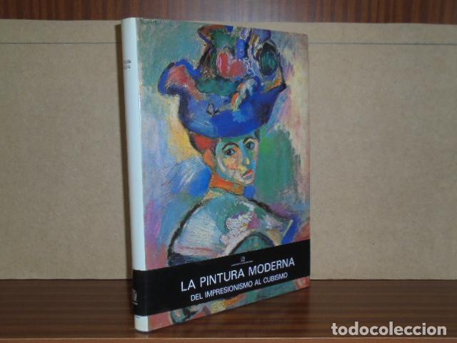 Libros: LA PINTURA MODERNA - Del Impresionismo al Cubismo - Texto de Jean-Luc Daval
