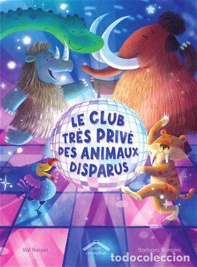 Libros: Le club tr&egrave;s priv&eacute; des animaux disparus- 9782378624613