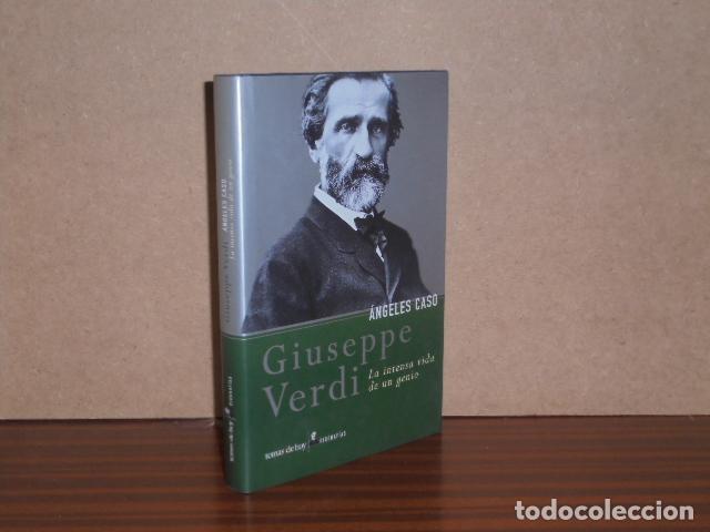 Libros: GIUSEPPE VERDI - La intensa vida de un genio - Caso, &Aacute;ngeles