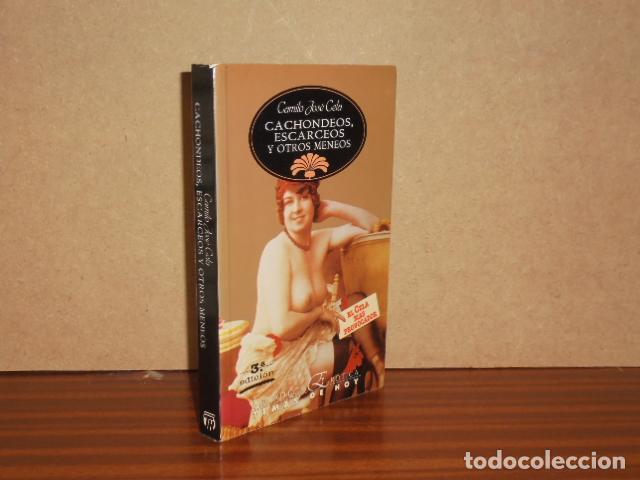 Libros: CACHONDEOS, ESCARCEOS Y OTROS MENEOS - Cela, Camilo Jos&eacute;