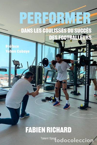 Libros: Performer: Dans les coulisses du succ&egrave;s des footballeurs- 9782378153762