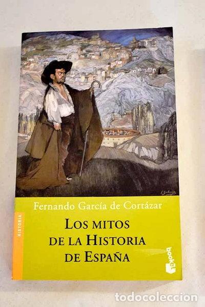 B&uuml;cher: Los mitos de la historia de Espa&ntilde;a- 9788408057147