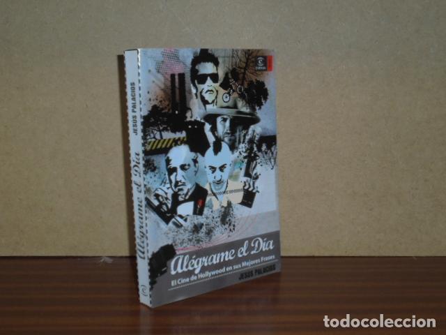 Libros: AL&Eacute;GRAME EL D&Iacute;A - El cine de Hollywood en sus mejores frases - Palacios, Jes&uacute;s