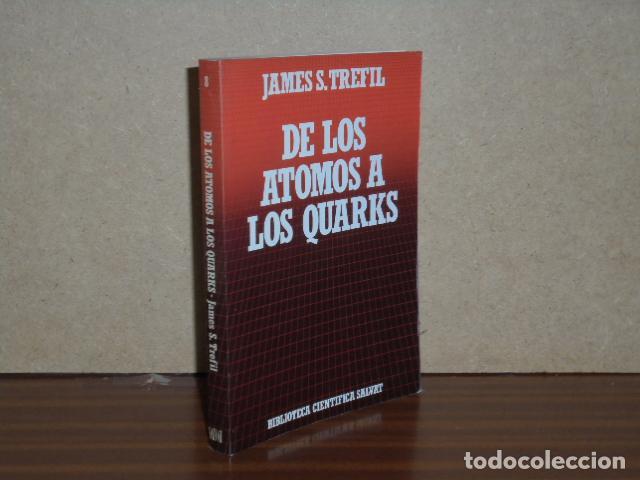 Libros: DE LOS &Aacute;TOMOS A LOS QUARKS - Trefil, James S. - Foto 2
