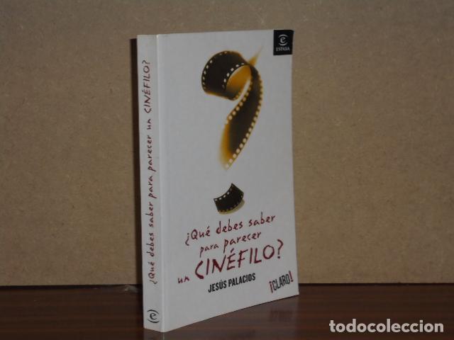 Libros: &iquest;QU&Eacute; DEBES SABER PARA PARECER UN CIN&Eacute;FILO? - Palacios, Jes&uacute;s