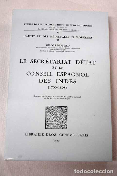 books: Le secretariart d &eacute;tat et le conseil espa&ntilde;ol des indes.- Bernard, Gildas