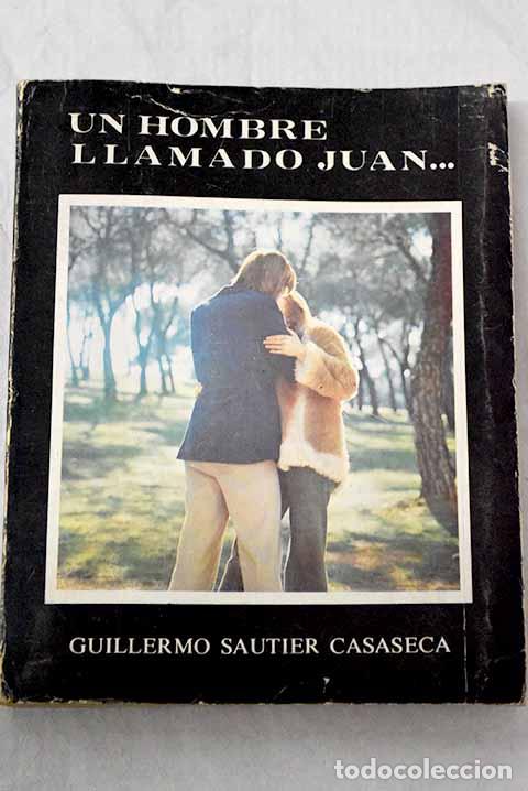 Libros: Un hombre llamado Juan.- Sautier Casaseca, Guillermo