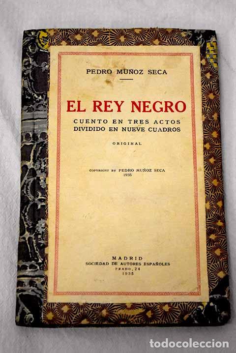 Libros: El rey negro: cuento en tres actos dividido en nueve cuadros.- Mu&ntilde;oz Seca, Pedro
