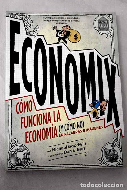 Libros: Economix: como funciona la economia (y c&oacute;mo no) en im&aacute;genes y palabras.- Goodwin, Michael