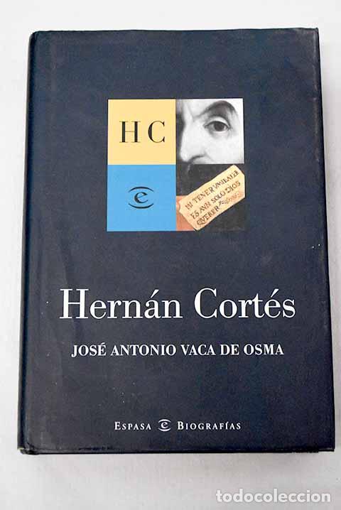 Libros: Hern&aacute;n Cort&eacute;s: Vaca de Osma, Jos&eacute; Antonio.- Vaca de Osma, Jos&eacute; Antonio