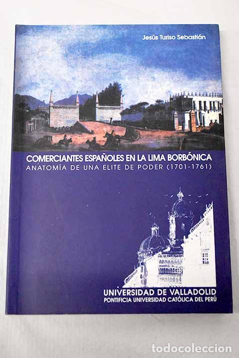 Libros: Comerciantes espa&ntilde;oles en la Lima borb&oacute;nica: anatom&iacute;a de una &eacute;lite de poder (1701-1761)
