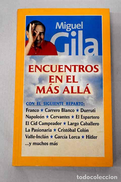 Libros: Encuentros en el m&aacute;s all&aacute;.- Gila, Miguel