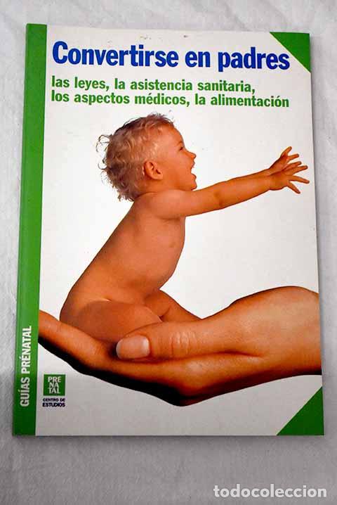 Libros: Convertirse en padres: las leyes, la asistencia sanitaria, los aspectos m&eacute;dicos, la alimentaci&oacute;n
