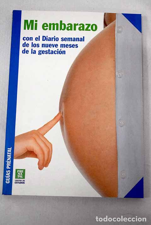 Libros: Mi embarazo: con el Diario semanal de los nueve medes de la gestaci&oacute;n