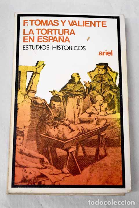 Livres: La tortura en Espa&ntilde;a: estudios hist&oacute;ricos.- Tom&aacute;s y Valiente, Francisco