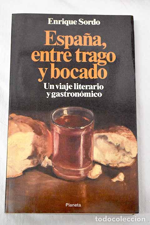 books: Espa&ntilde;a, entre trago y bocado: un viaje literario y gastron&oacute;mico.- Sordo, Enrique