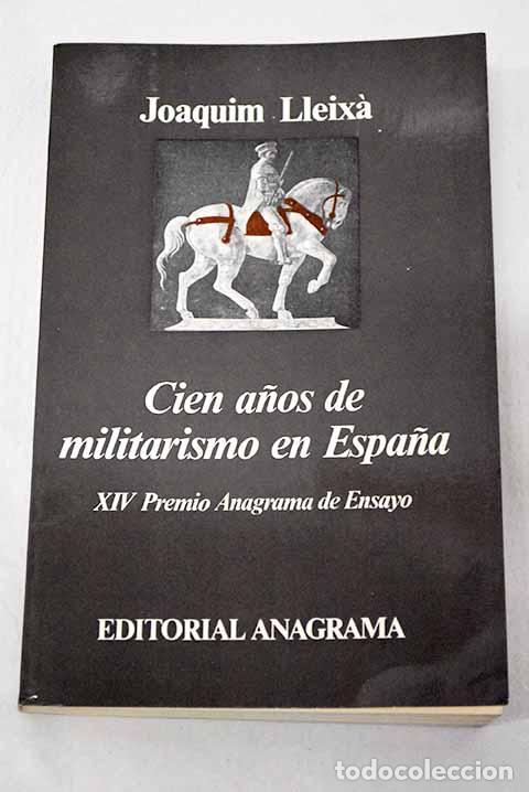 books: Cien a&ntilde;os de militarismo en Espa&ntilde;a.- Lleixa, Joaquim