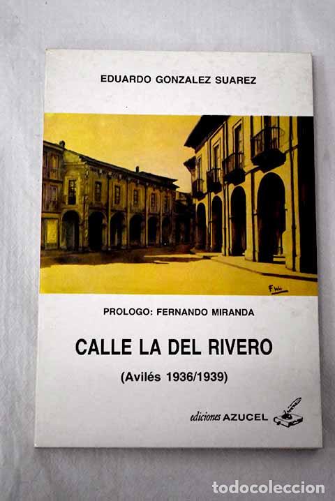 books: Calle la del Rivero: (Avil&eacute;s 1936/1939).- Gonz&aacute;lez Su&aacute;rez, Eduardo