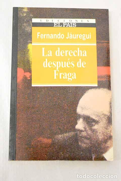 books: La Derecha despu&eacute;s de Fraga.- J&aacute;uregui, Fernando