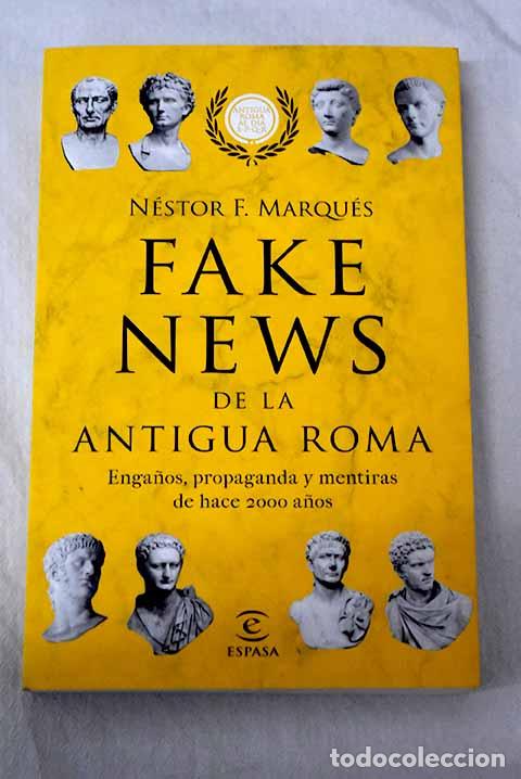 B&uuml;cher: Fake news de la antigua Roma: enga&ntilde;os, propaganda y mentiras de hace 2000 a&ntilde;os.- Marqu&eacute;s, N&eacute;stor F.