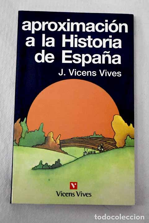 B&uuml;cher: Aproximaci&oacute;n a la historia de Espa&ntilde;a.- Vicens Vives, Jaime