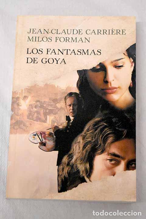 B&uuml;cher: Los fantasmas de Goya.- Carriere, Jean-Claude