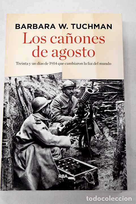 B&uuml;cher: Los ca&ntilde;ones de agosto: treinta y un d&iacute;as de 1914 que cambiaron la faz del mundo