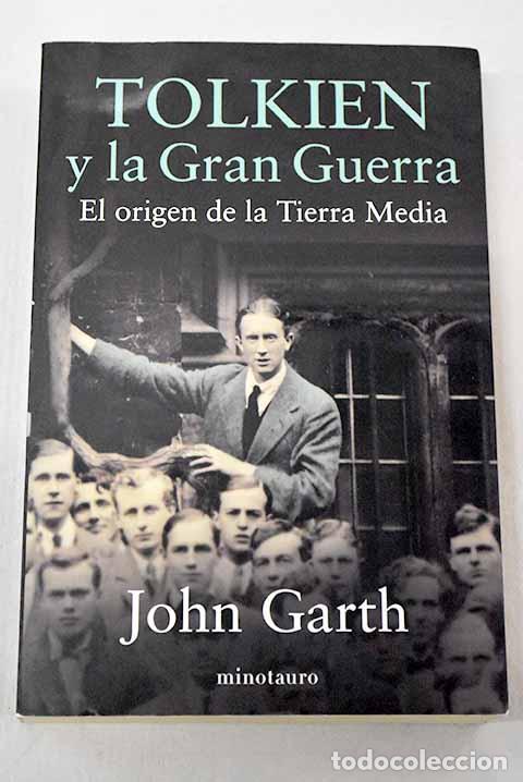 B&uuml;cher: Tolkien y la Gran Guerra: el origen de la Tierra Media.- Garth, John