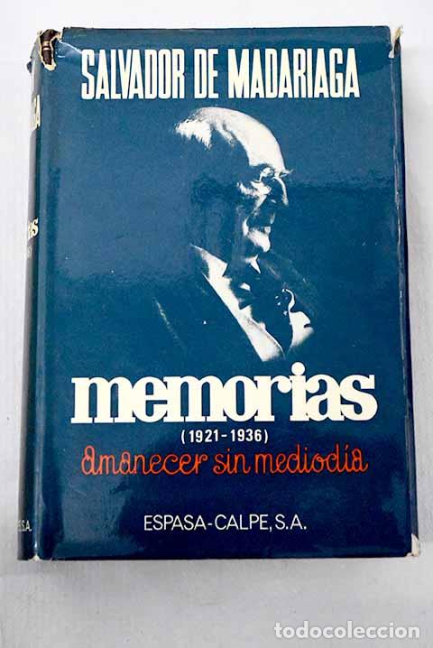 B&uuml;cher: Memorias (1921-1936): amanecer sin mediod&iacute;a.- Madariaga, Salvador de