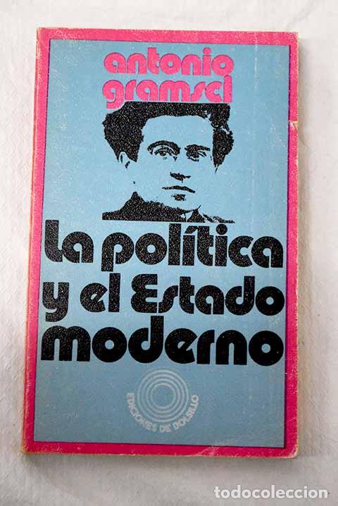 Libros: La pol&iacute;tica y el estado moderno.- Gramsci, Antonio