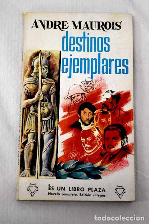 Libros: Destinos ejemplares: Maurois, Andr&eacute;.- Maurois, Andr&eacute;