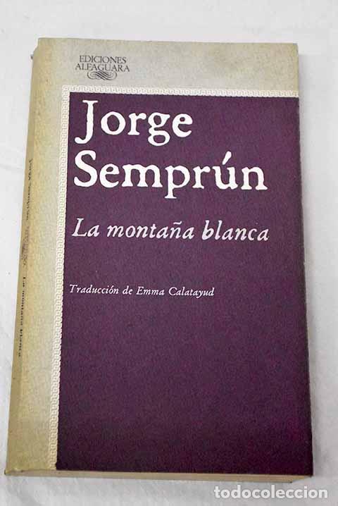 Libros: La monta&ntilde;a blanca: Sempr&uacute;n, Jorge.- Sempr&uacute;n, Jorge