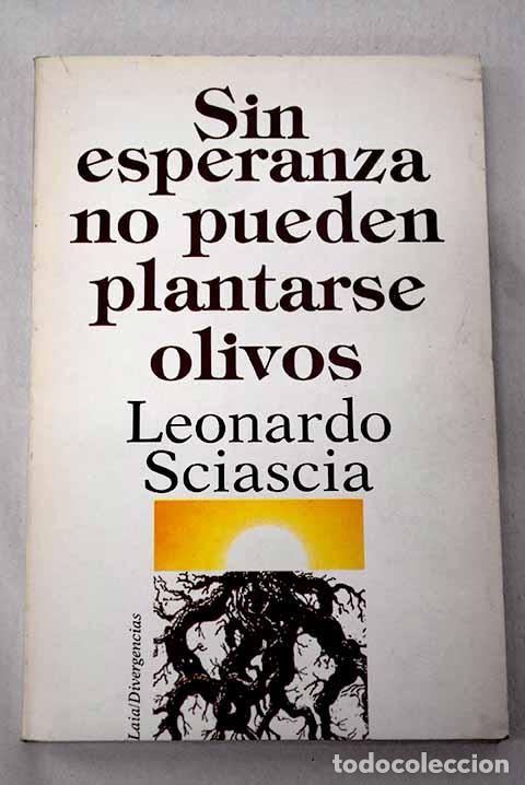 books: Sin esperanza no pueden plantarse olivos.- Sciascia, Leonardo