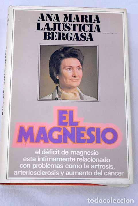 Libros: El magnesio: Lajusticia Bergasa, Ana Mar&iacute;a.- Lajusticia Bergasa, Ana Mar&iacute;a