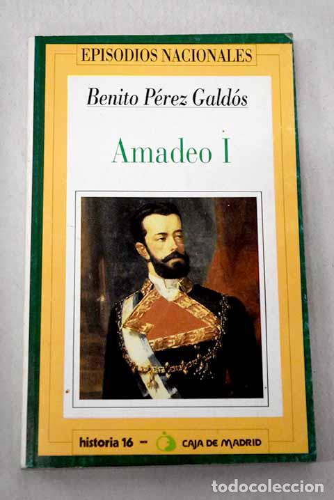 Libros: Amadeo I: P&eacute;rez Gald&oacute;s, Benito.- P&eacute;rez Gald&oacute;s, Benito